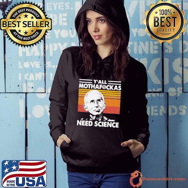 Dr Fauci Yall Mothafockas Need Science Vinatge Hoodie