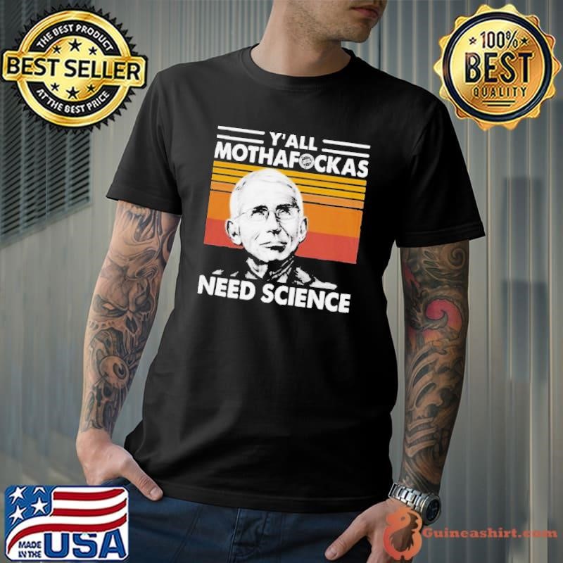 Dr Fauci Yall Mothafockas Need Science Vinatge Unisex