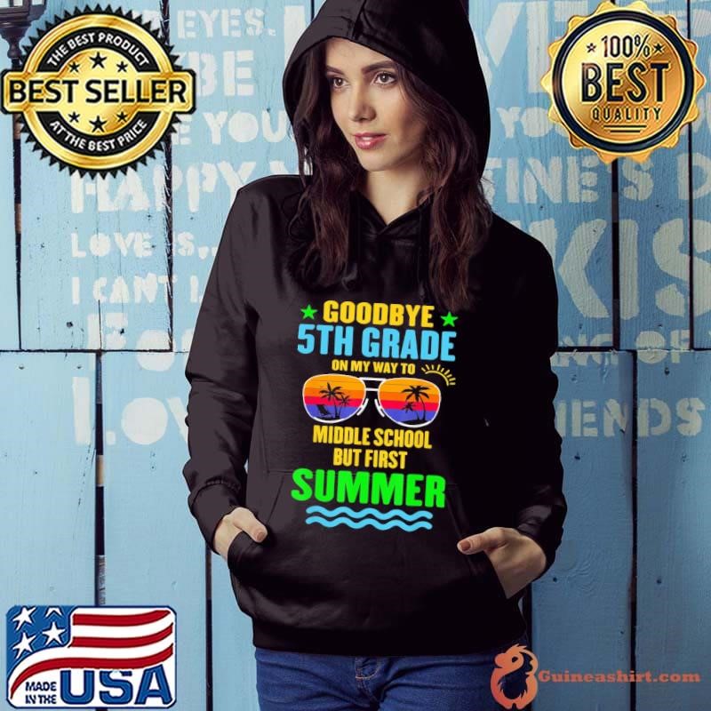 Goodbye 5 Grade On My Way To Middle School But First Summer Glass Retro Hoodie
