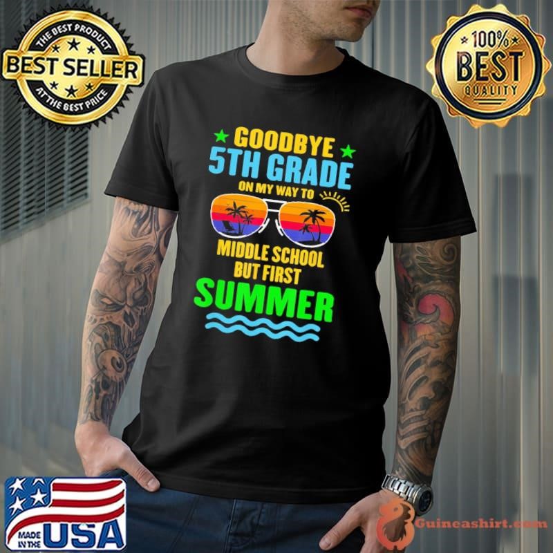 Goodbye 5 Grade On My Way To Middle School But First Summer Glass Retro Shirt