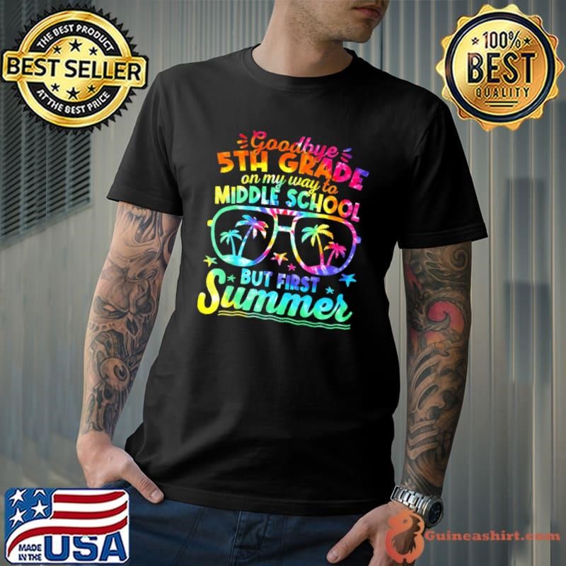 Goodbye 5th Grade Graduation To 6th Grade Hello Summer Tye Die Unisex