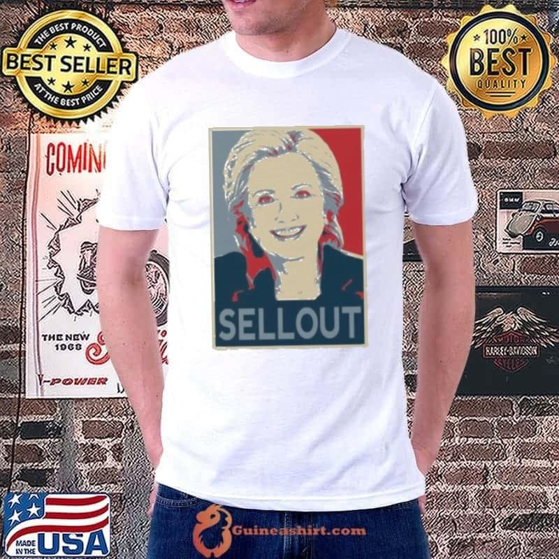 Hillary Clinton Sellout Hope shirt