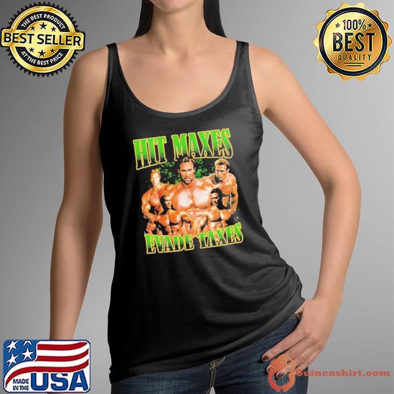 Hit maxes evade taxes Shirt