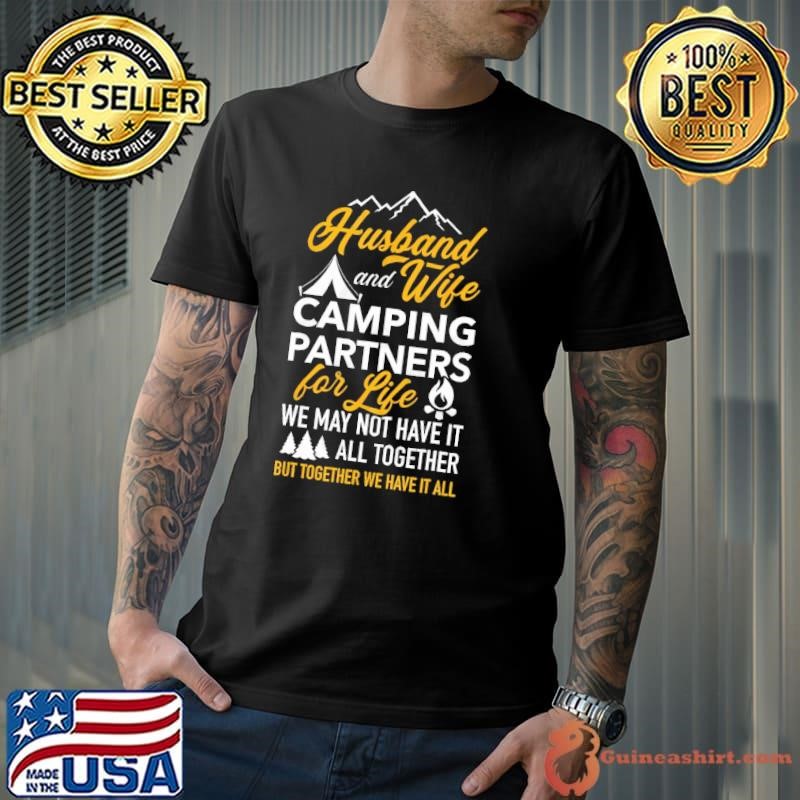 Husband and wife camping partners for life we may not have it mountain Shirt