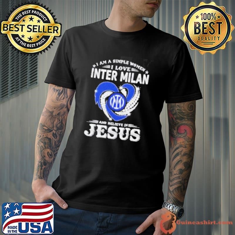 I Am A Simple Woman I Love Inter Milan And Believe In Jesus Shirt