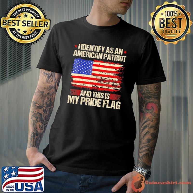 I Identify As An American Patriot This Is My Pride Flag Shirt