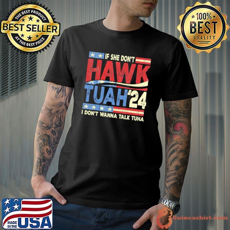 If She Dont Hawk Tuah Don't Wanna Talk Tuha Usa Flag 2024 T-Shirt
