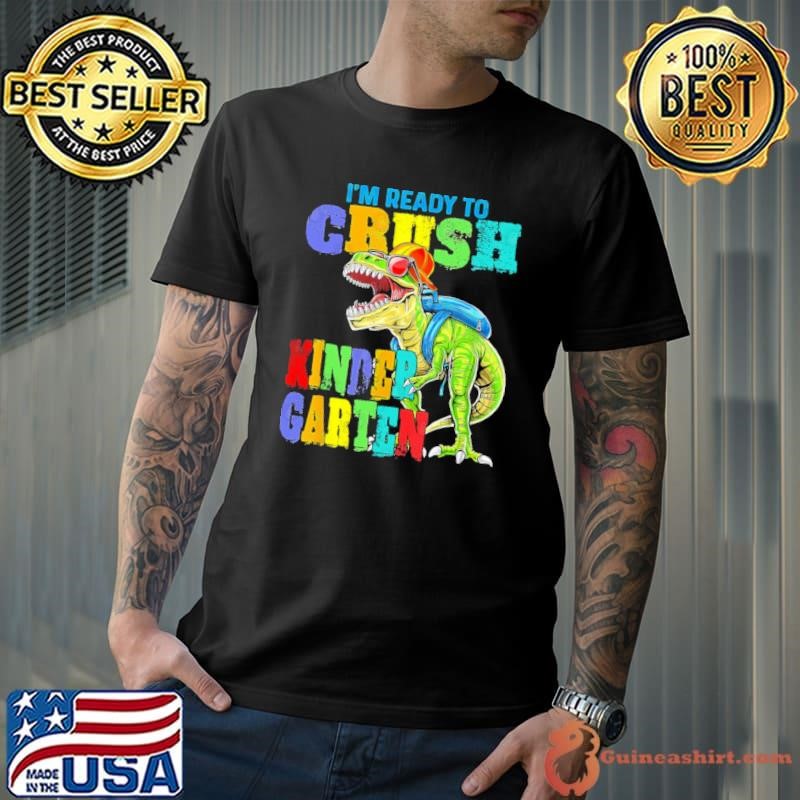I'm Ready To Crush Kindergarten Dinosaur Back To School Kids Shirt