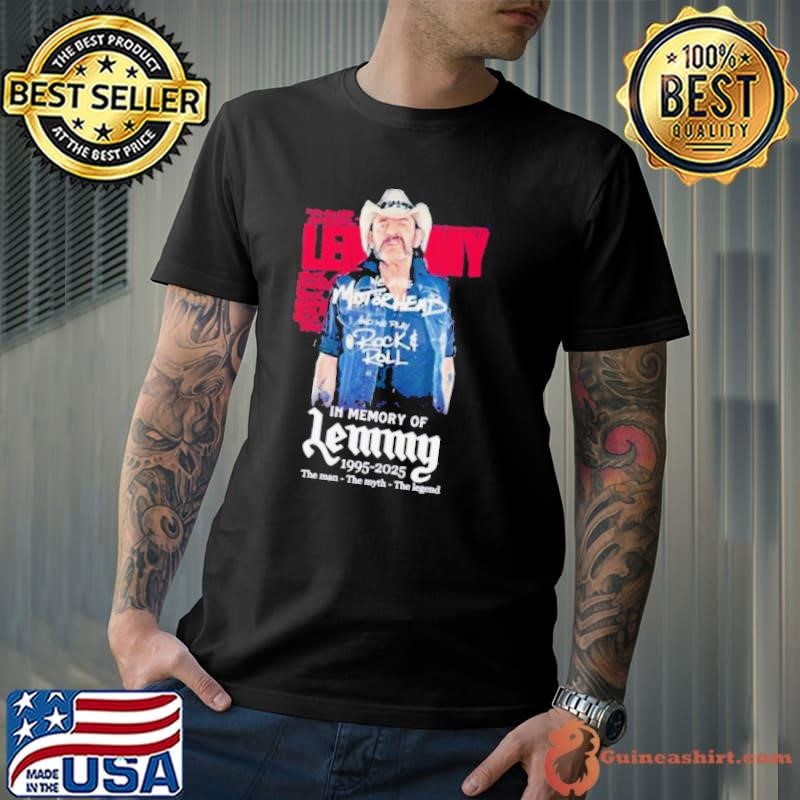 In Memory Of Lemmy 1995-2015 The Man The Myth The Legend Shirt