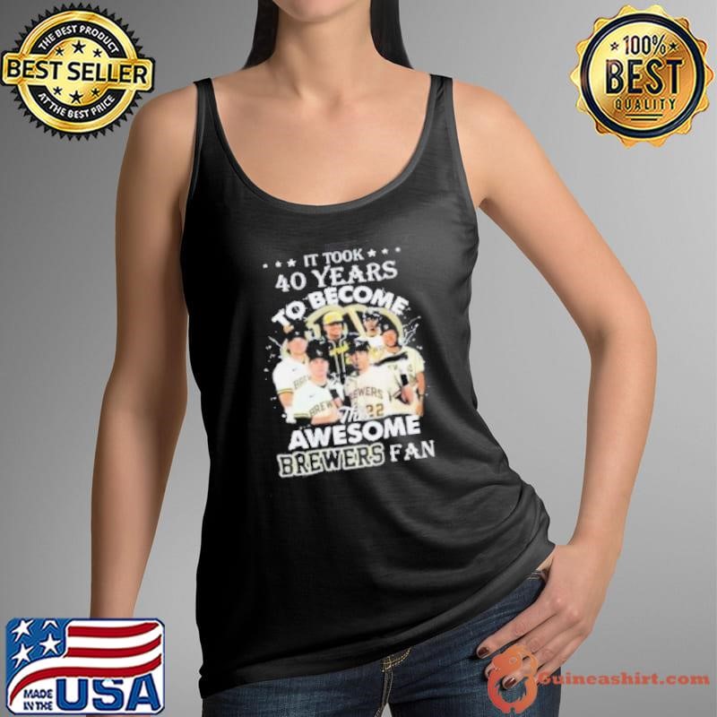 It Took 40 Years To Become This Awesome Milwaukee Brewers Fan Shirt