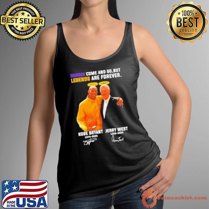 Jerry West And Kobe Bryant Los Angeles Lakers Heroes Come And Go, But Legends Are Forever Signatures Shirt