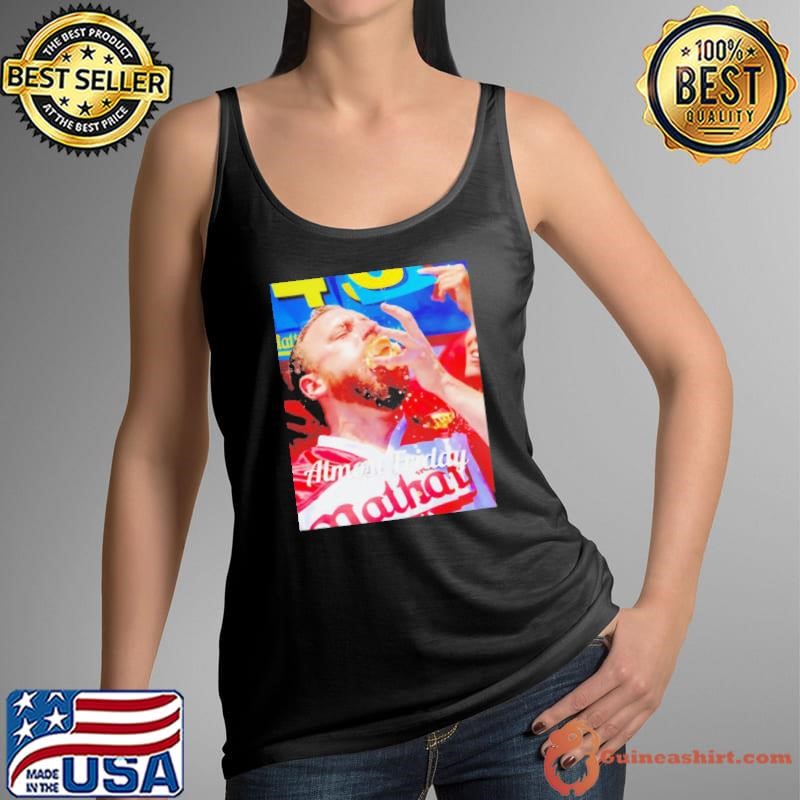 Joey Chestnut almost friday shirt