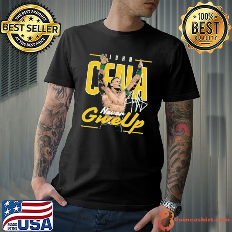 John Cena American actor and professional wrestler Never Give Up Shirt