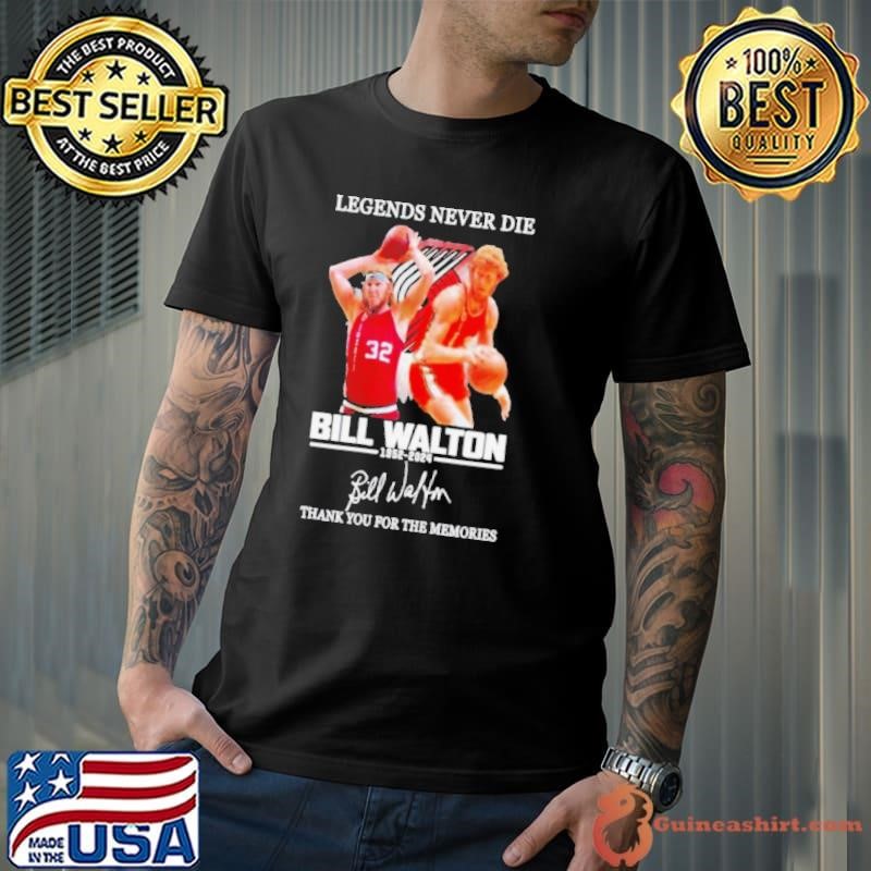 Legends Never Die Bill Walton 1952-2024 Thank You For The Memories Signature shirt