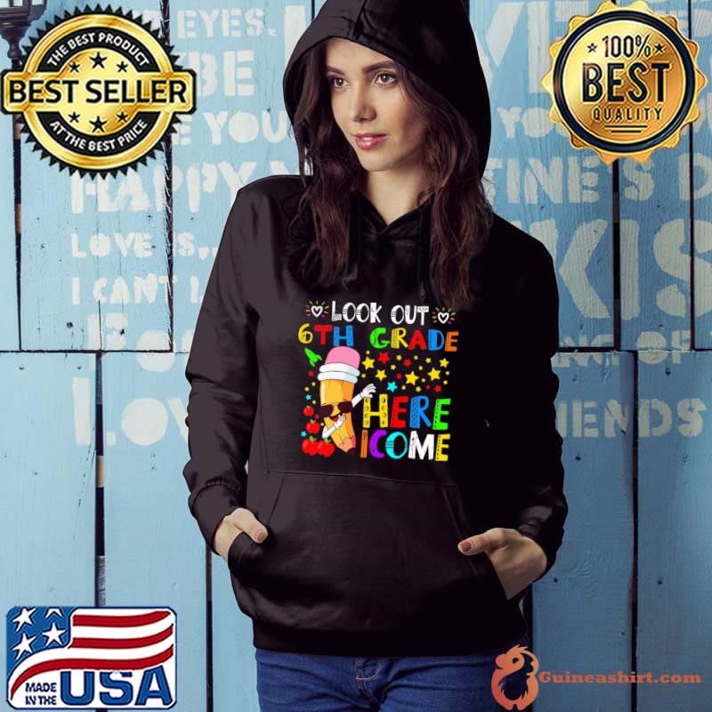 Look Out 6th Grade Here I Come Back To School Pencil Dabbing Hoodie