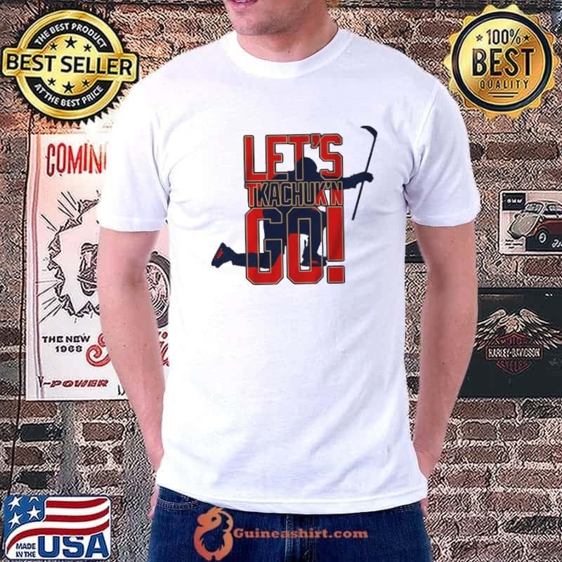 Matthew Tkachuk let’s tkachuking go shirt
