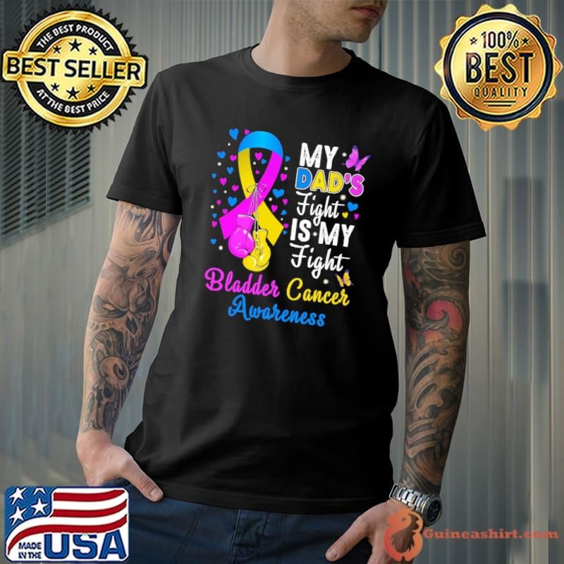 My Dad’s Fight Is My Fight Bladder Cancer Awareness Unisex