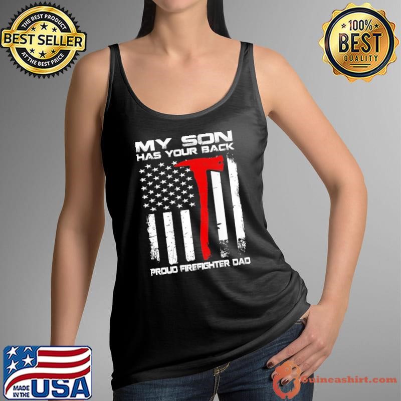 My Son Has Your Back Proud Firefighter Dad American Flag Shirt