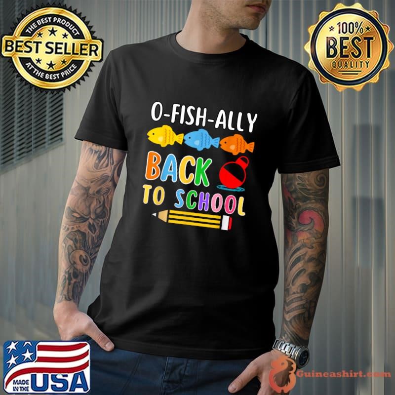 O-FISH-ally Back To School Pencil Fish 1st Day Of School T-Shirt