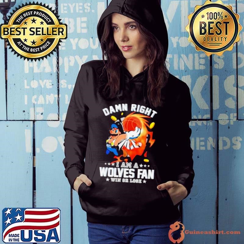 Official Super Mario Damn Right I Am A Minnesota Timberwolves Fan Win Or Lose Hoodie