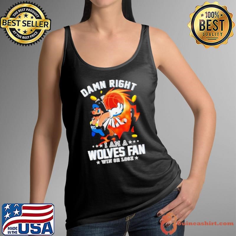 Official Super Mario Damn Right I Am A Minnesota Timberwolves Fan Win Or Lose Shirt