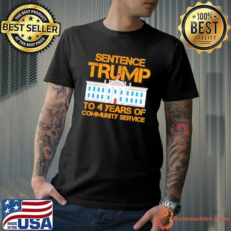 Sentence To 4 Years Of Community Service 2024 White House Flag T-Shirt