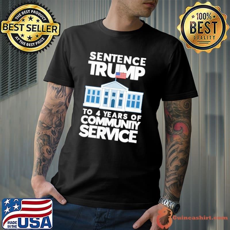 Sentence to 4 Years of Community Service White House T-Shirt