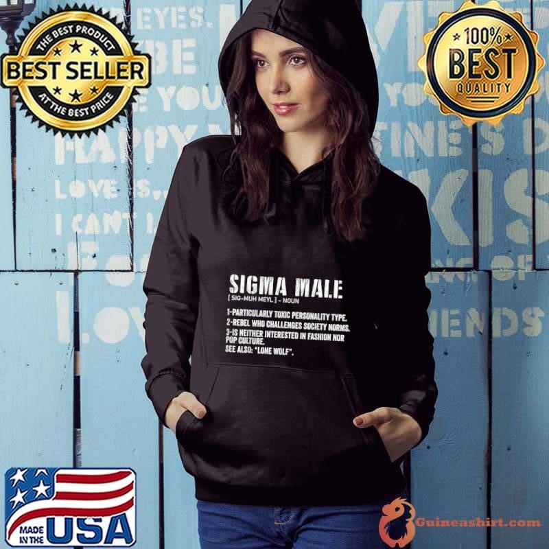 Sigma Male Definition Rebel Who Challeges Society Norms Neither Interested In Fashion Hoodie