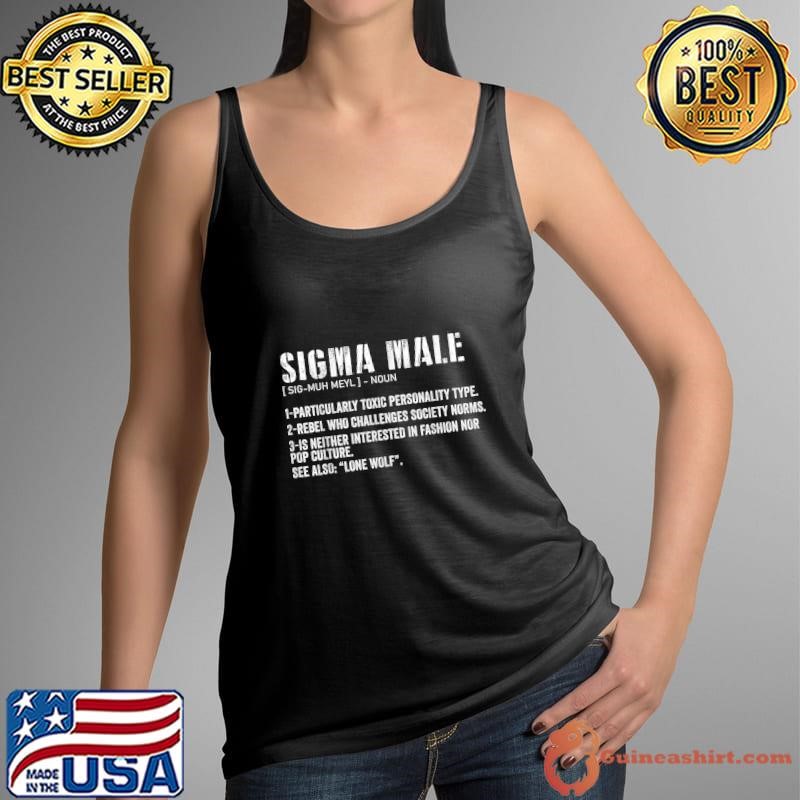 Sigma Male Definition Rebel Who Challeges Society Norms Neither Interested In Fashion Tank Top