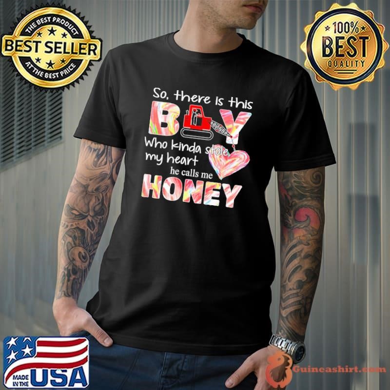 So There Is This Boy Who Kinda Stole My Heart He Calls Me Honey Heart Truck T-Shirt