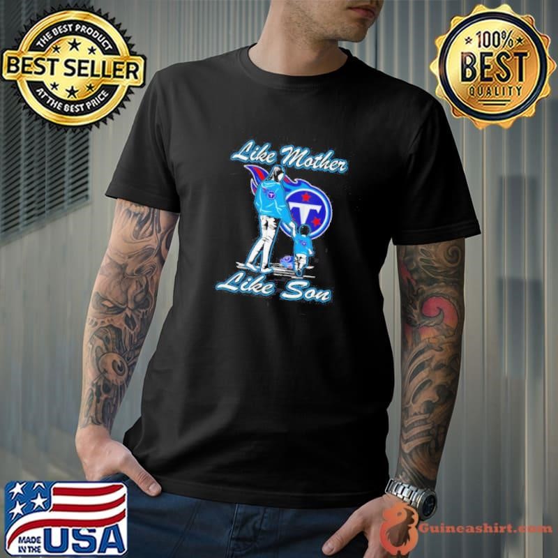 Tennessee Titans like mother like son shirt