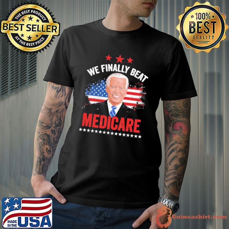We Finally Beat Medicare Joe Biden Usa flag T-Shirt