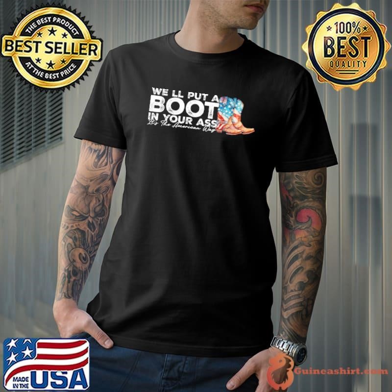 We'll Put A Boot In Your Ass Western Cowgirl Usa Flag T-Shirt