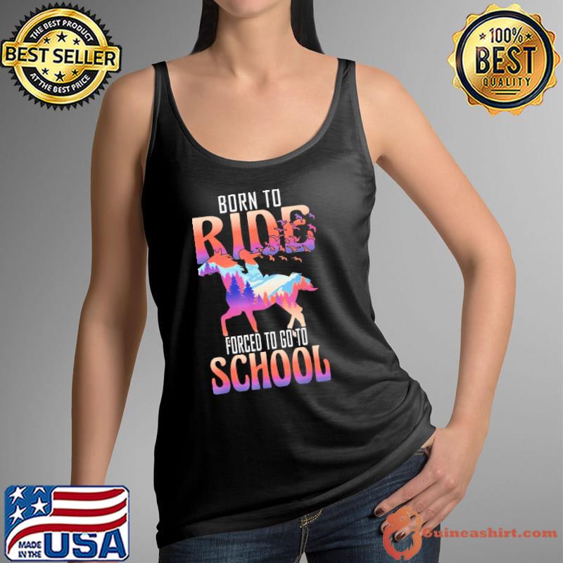Born Ride Horse Forced To Go To School Birds shirt