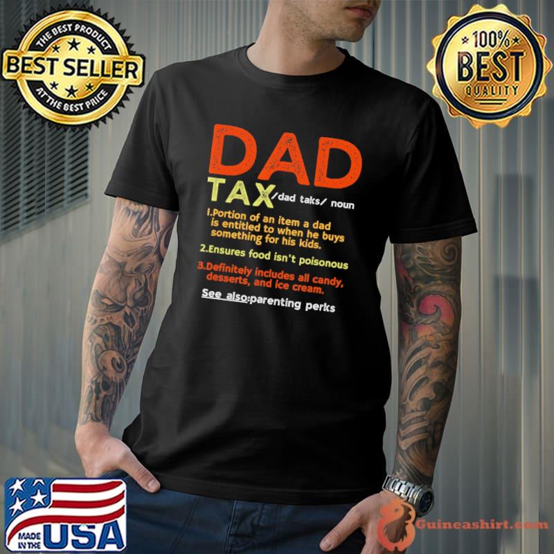Dad Tax Definition Food Isnt Poisonous Fathers Day Includes All Candy Desserts shirt
