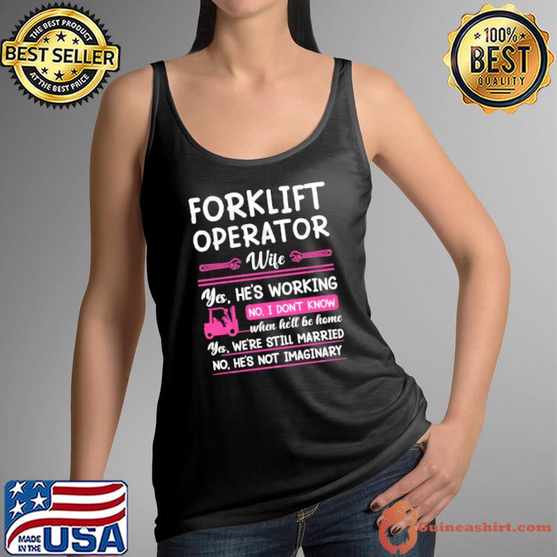 Forklift Operator'S Warehouse Worker I Don't Know We're Still Married Shirt