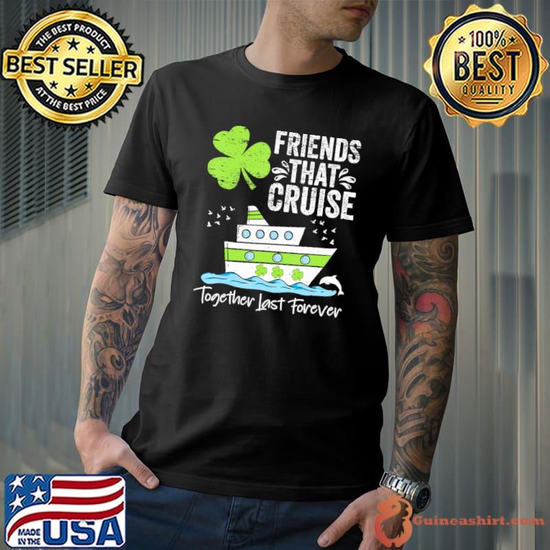 Friends Cruise Together 2024 St. Patrick's Day Vacation shirt