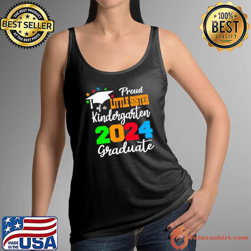 Proud Little Sister of a Kindergarten 2024 Graduate shirt