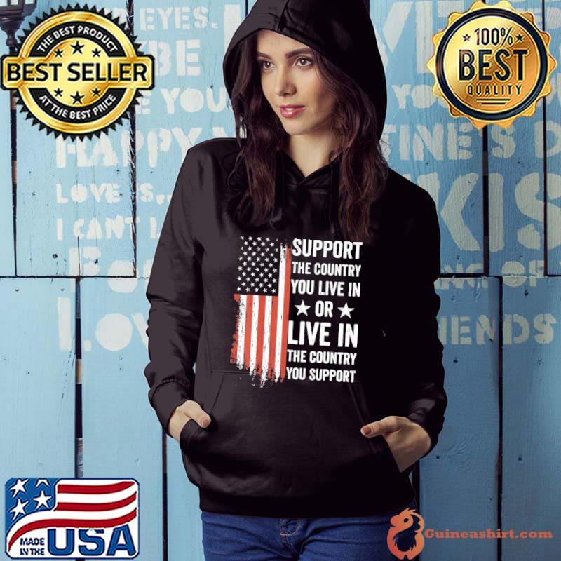 Support The Country You Live In The Country You Support Usa flag star s Hoodie