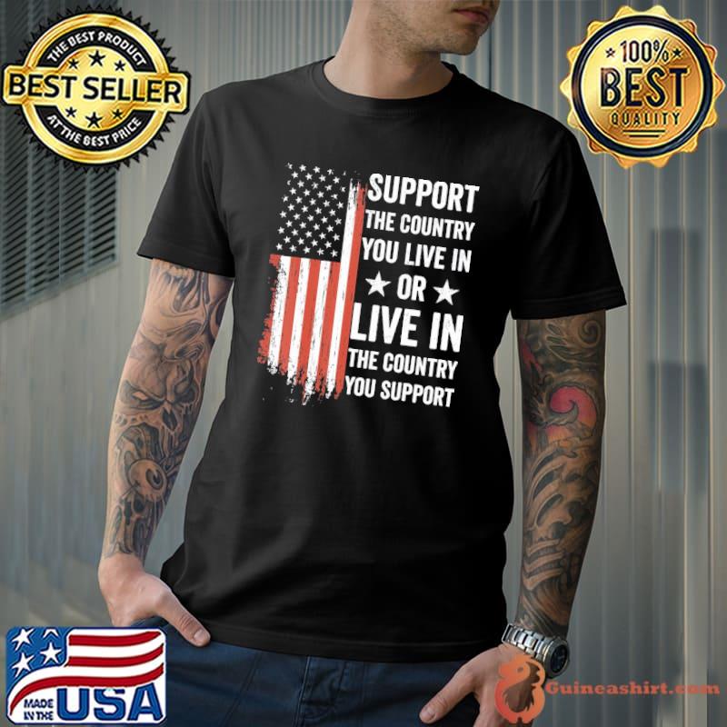 Support The Country You Live In The Country You Support Usa flag star s Unisex