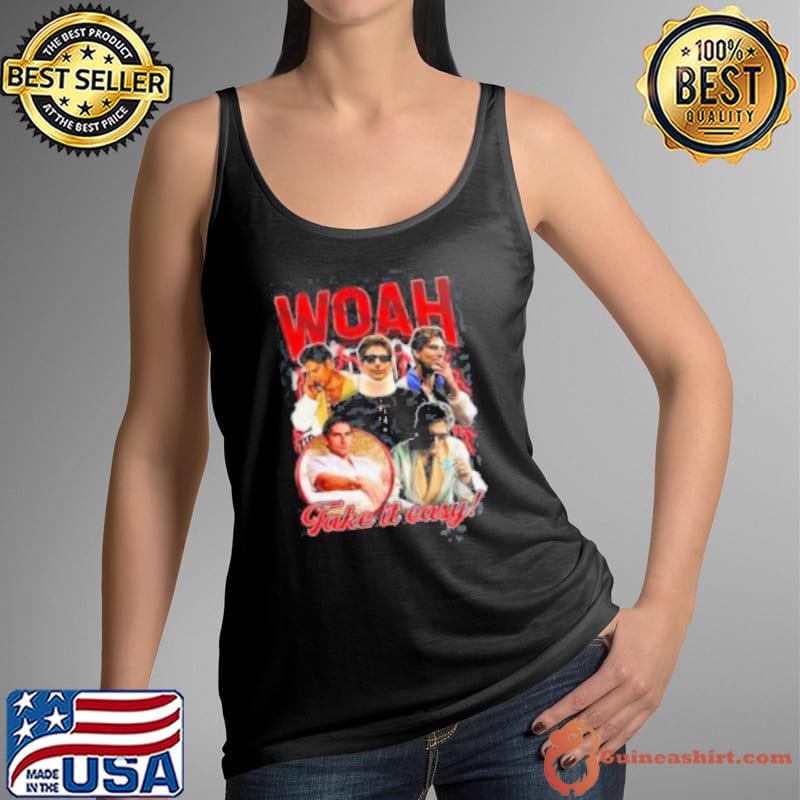 Woah Take It Easy Shirts
