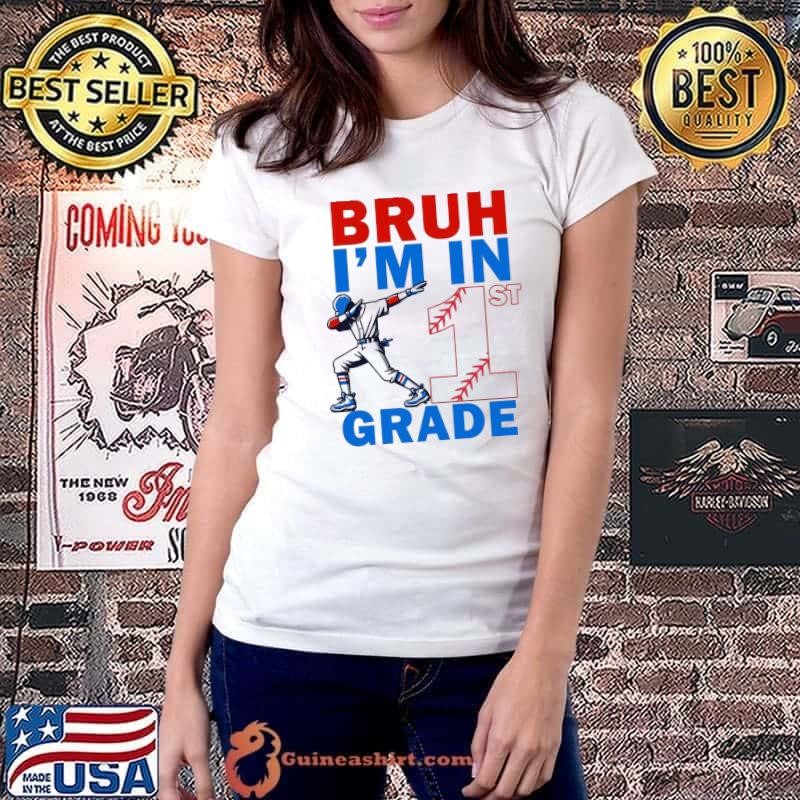 Bruh I'm In 1st Grade Back to School First Grade Baseball Ladiestee