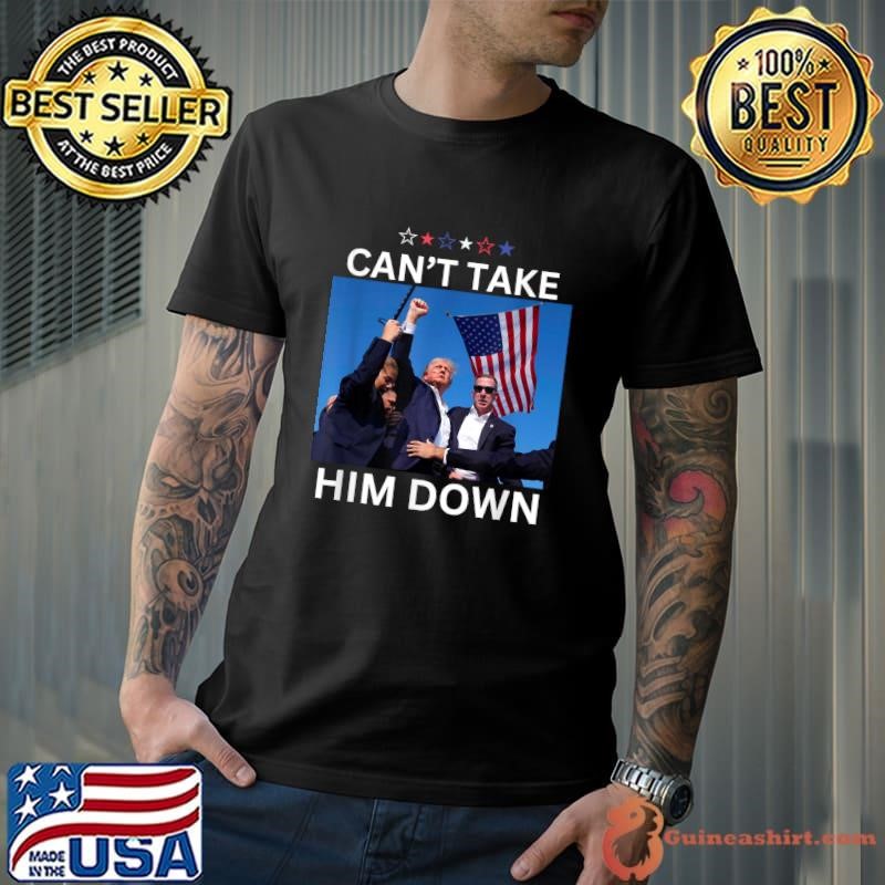 Can't Take Him Down Shooting at Donald Trump Rally T-Shirt