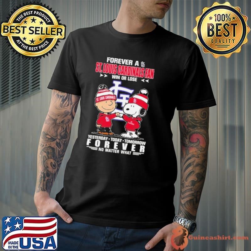 Charlie Brown And Snoopy Forever A St.Louis Cardinals Fan Win Or Lose Yesterday Today Tomorrow Forever No Matter What shirt