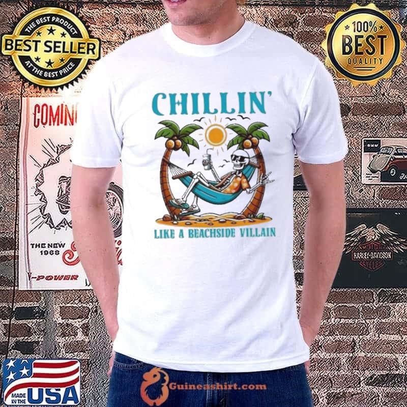 Chillin’ Like A Beachside Villain Skeleton Shirt