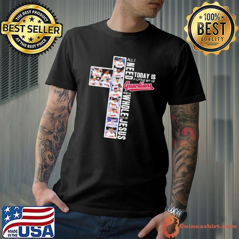 Cleveland Guardians All I Need Is A Whole Of Jesus And Guardians Shirt