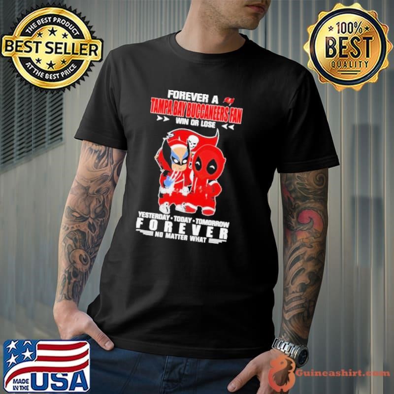 Deadpool & Wolverine Forever A Tampa Bay Buccaneers Fan Win Or Lose Yesterday Today Tomorrow Forever No Matter What Shirt