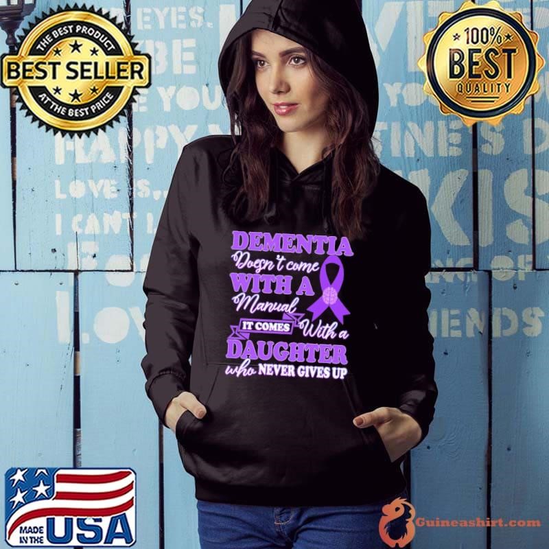 Dementia Doesn't Come With a Manual It Comes With a Daughter Hoodie
