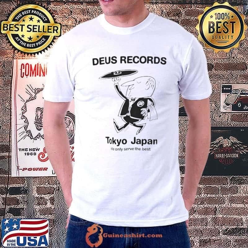 Deus Records Tokyo Japan We Only Serve The Best Unisex