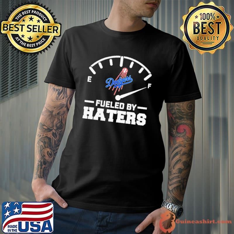 Dodgers Fueled By Haters shirt
